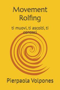 Rolfing e Movement: ti muovi, ti ascolti, ti conosci 