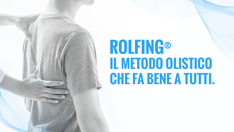 Rolfing, un metodo olistico perfetto per... Rolfing, un metodo olistico perfetto per...