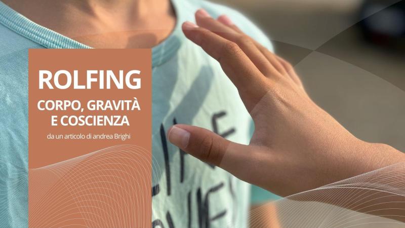 Rolfing: corpo, gravità e coscienza Rolfing: corpo, gravità e coscienza