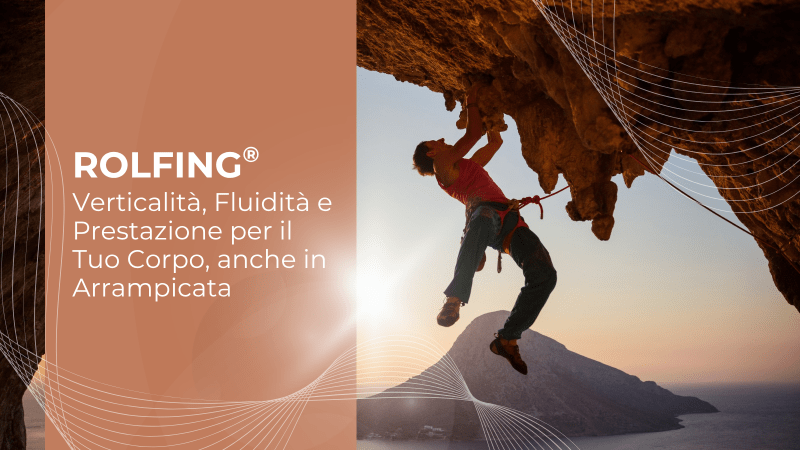 Rolfing: Verticalità, Fluidità e Prestazione per il Tuo Corpo, anche in Arrampicata Rolfing: Verticalità, Fluidità e Prestazione per il Tuo Corpo, anche in Arrampicata