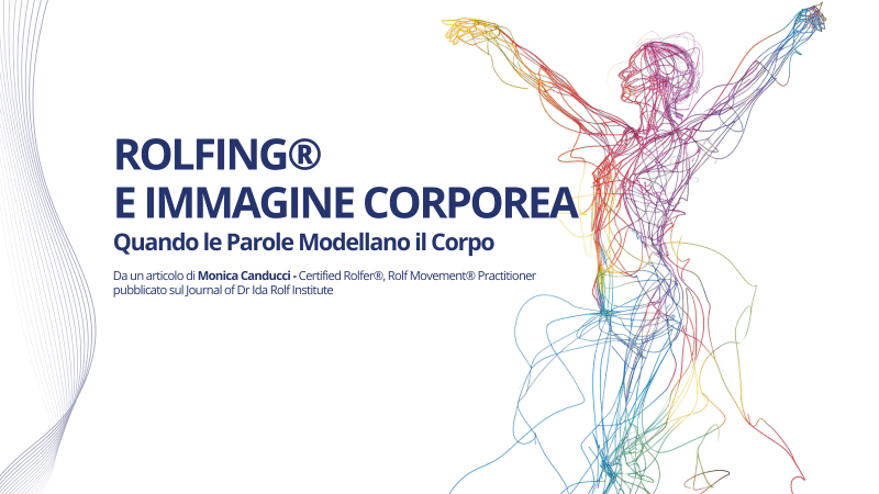 Rolfing® e Immagine Corporea: Quando le Parole Modellano il Corpo Rolfing® e Immagine Corporea: Quando le Parole Modellano il Corpo